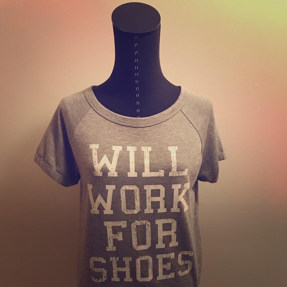 “Will Work For Shoes” graphic tee